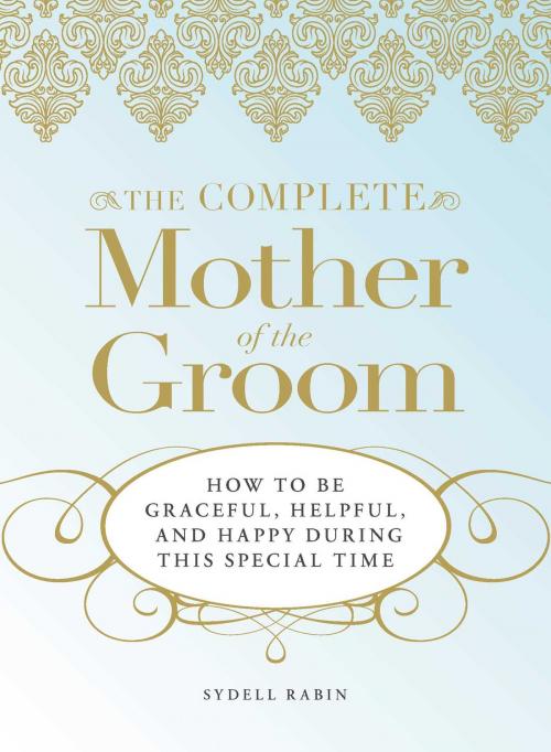 Cover of the book The Complete Mother of the Groom by Sydell Rabin, Adams Media