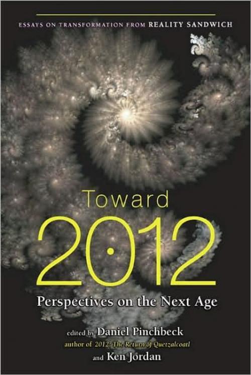 Cover of the book Toward 2012 by Daniel Pinchbeck, Ken Jordan, Penguin Publishing Group