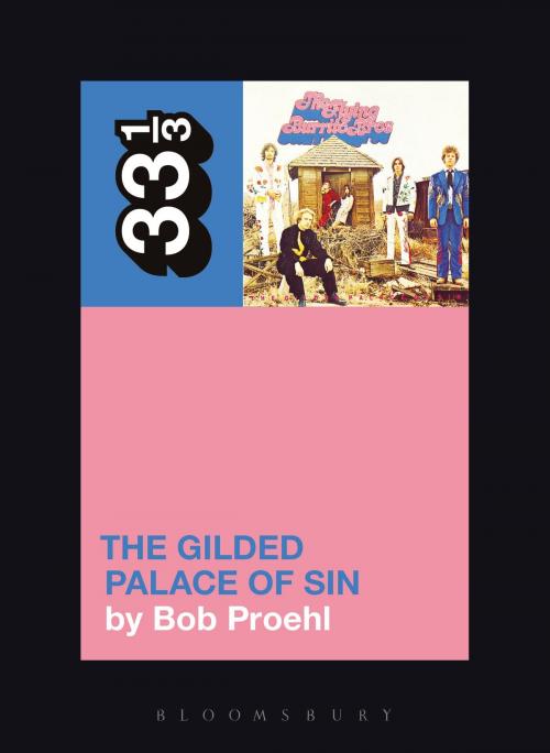 Cover of the book Flying Burrito Brothers' The Gilded Palace of Sin by Bob Proehl, Bloomsbury Publishing