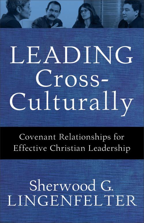Cover of the book Leading Cross-Culturally by Sherwood G. Lingenfelter, Baker Publishing Group