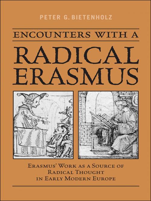 Cover of the book Encounters with a Radical Erasmus by P.G. Bietenholz, University of Toronto Press, Scholarly Publishing Division