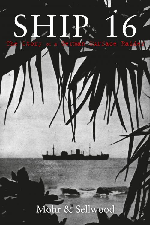 Cover of the book Ship 16 by Arthur V. Sellwood, Ulrich Mohr, Amberley Publishing