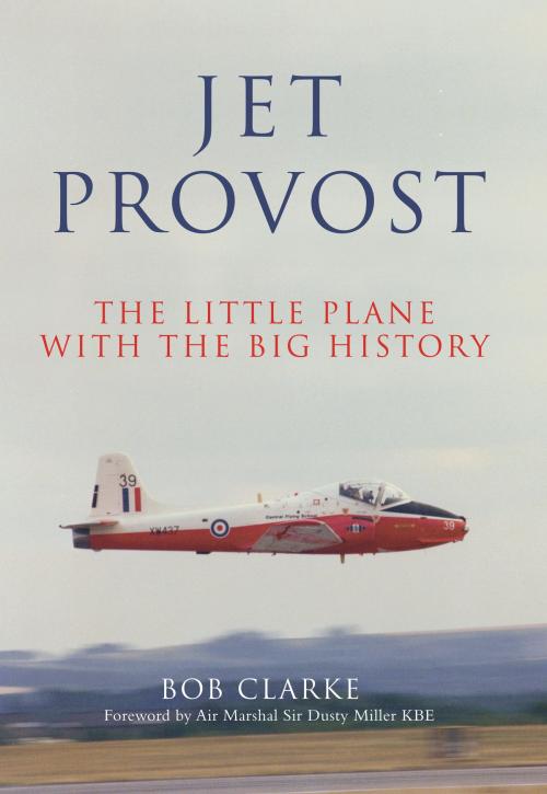 Cover of the book Jet Provost by Bob Clarke, Amberley Publishing