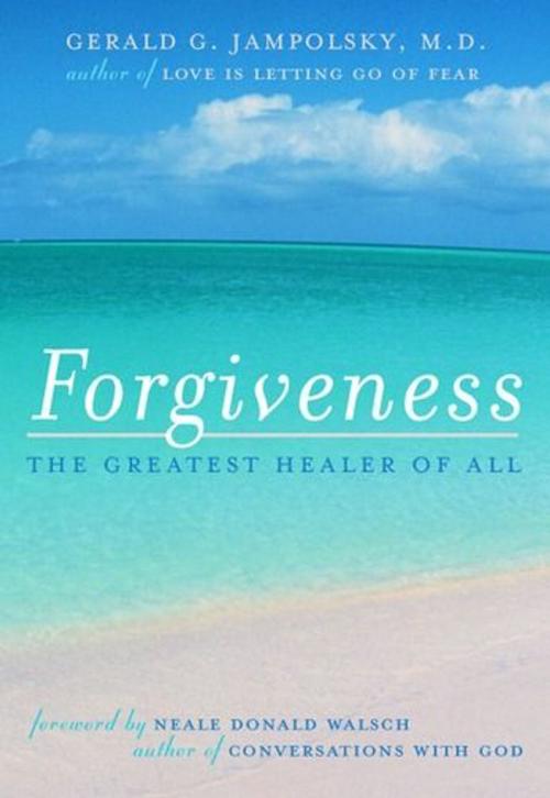 Cover of the book Forgiveness: The Greatest Healer Of All by Gerald G. Jampolsky M.D., ReadHowYouWant