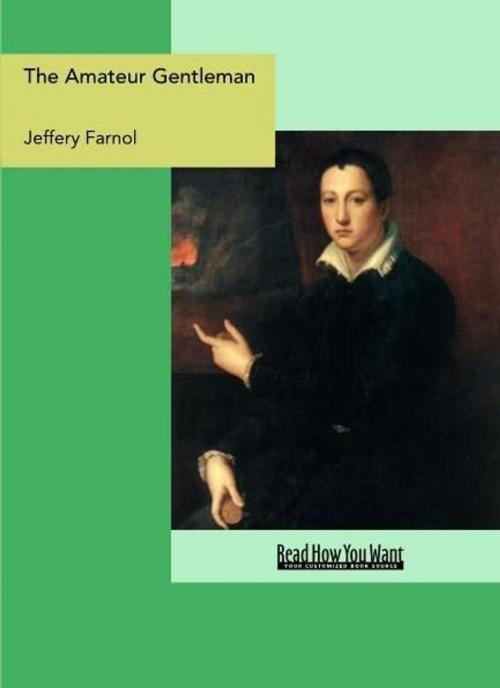 Cover of the book The Amateur Gentleman by Jeffery Farnol, ReadHowYouWant