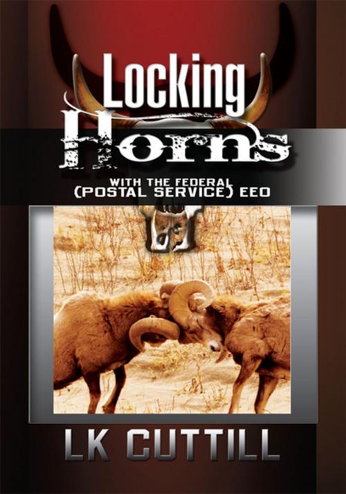 Cover of the book Locking Horns with the Federal (Postal Service) Eeo by LK Cuttill, Xlibris US