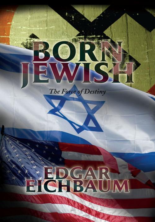 Cover of the book Born Jewish by Edgar Eichbaum, Xlibris US