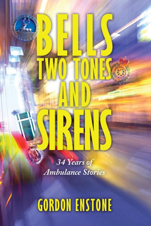 Cover of the book Bells, Two Tones & Sirens by Gordon Enstone, AuthorHouse UK