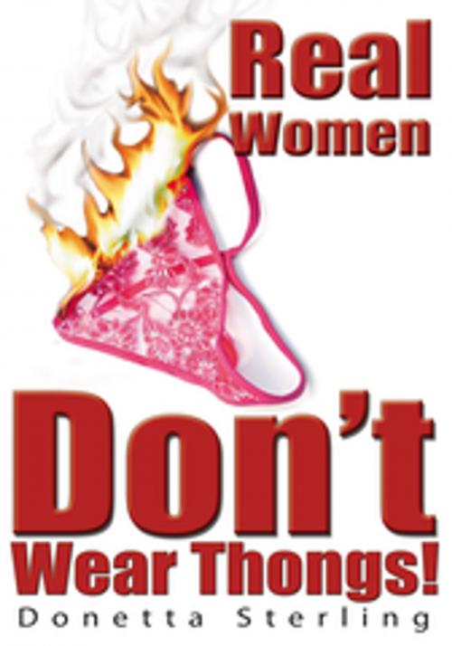Cover of the book Real Women Don’T Wear Thongs! by Donetta Sterling, AuthorHouse