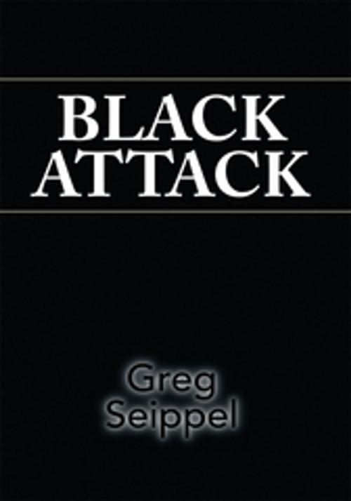 Cover of the book Black Attack by Greg Seippel, Xlibris US