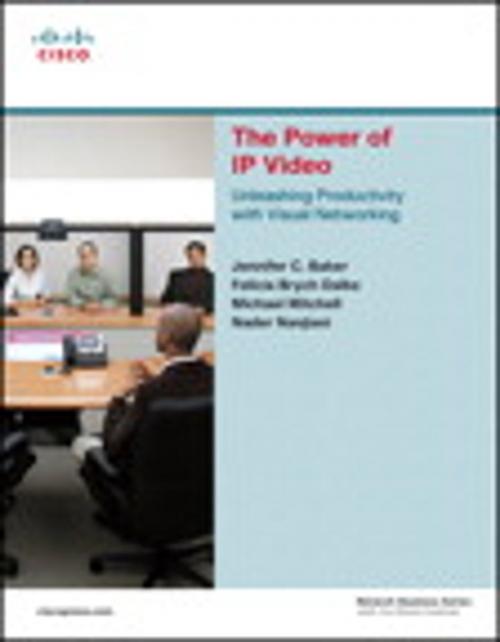 Cover of the book The Power of IP Video by Jennifer C. Baker, Felicia Brych Dalke, Mike Mitchell, Nader Nanjiani, Pearson Education