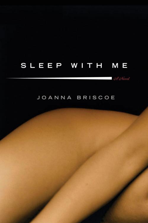 Cover of the book Sleep with Me by Joanna Briscoe, Bloomsbury Publishing