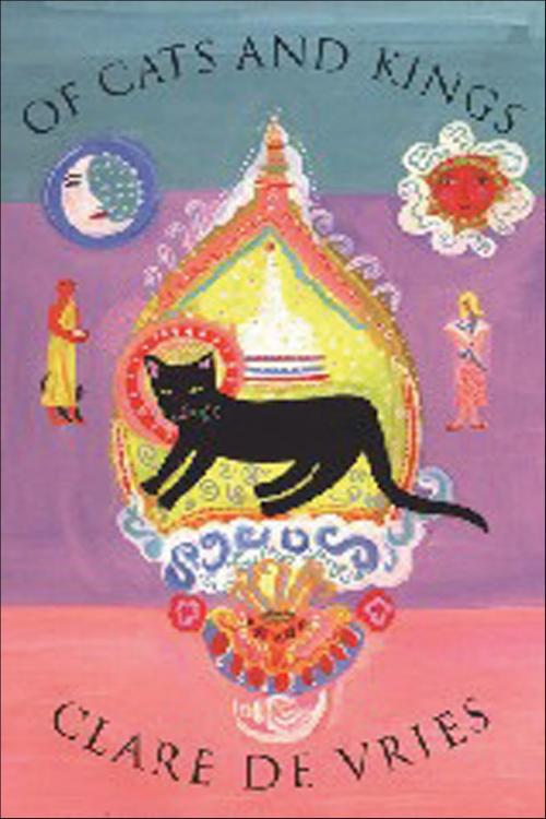 Cover of the book Of Cats and Kings by Clare de Vries, Bloomsbury Publishing