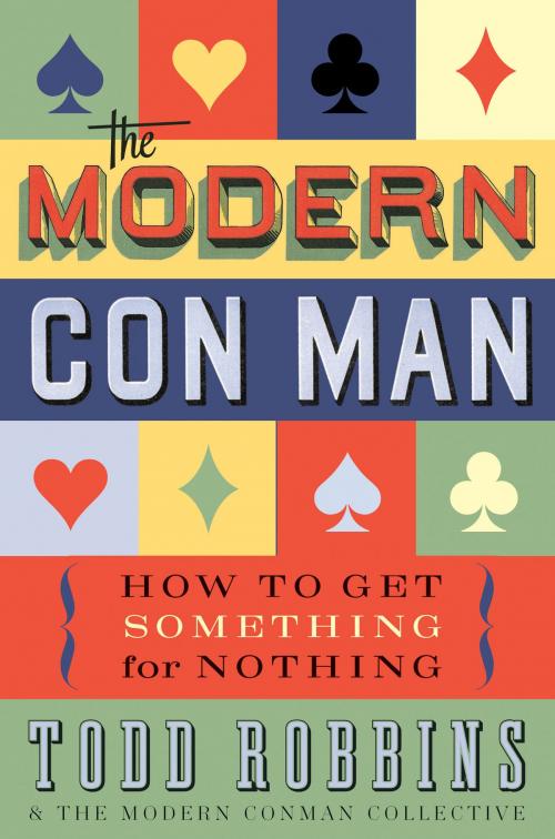 Cover of the book The Modern Con Man by Todd Robbins, Bloomsbury Publishing