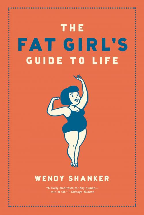 Cover of the book The Fat Girl's Guide to Life by Wendy Shanker, Bloomsbury Publishing