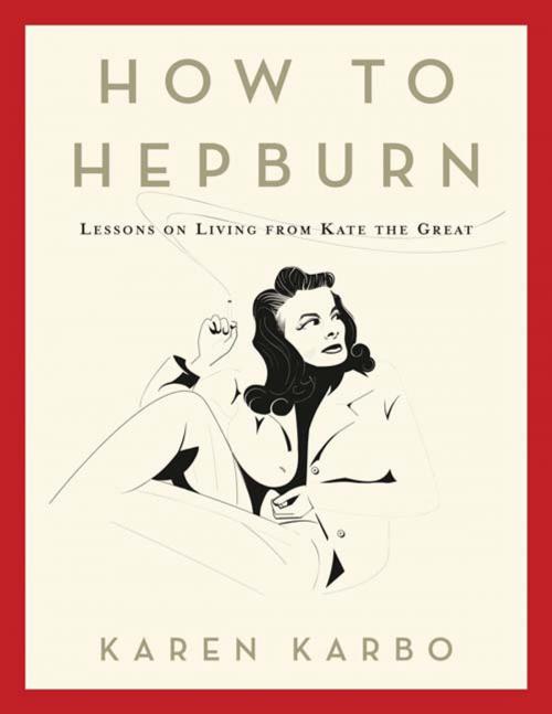 Cover of the book How to Hepburn by . Karen Karbo, Bloomsbury Publishing