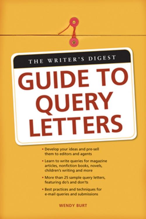 Cover of the book The Writer's Digest Guide To Query Letters by Wendy Burt-thomas, F+W Media