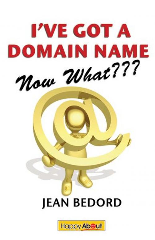 Cover of the book I've Got a Domain Name--Now What??? by Jean Bedord, Happy About