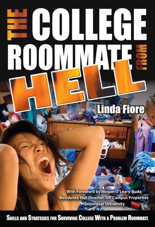Cover of the book The College Roommate from Hell: Skills and Strategies for Surviving College With a Problem Roommate by Linda Fiore, Atlantic Publishing Group