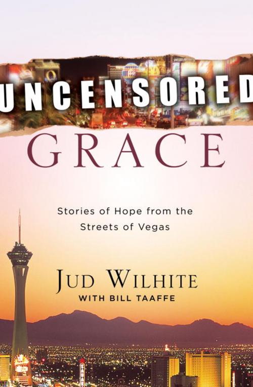 Cover of the book Uncensored Grace by Jud Wilhite, Bill Taaffe, The Crown Publishing Group
