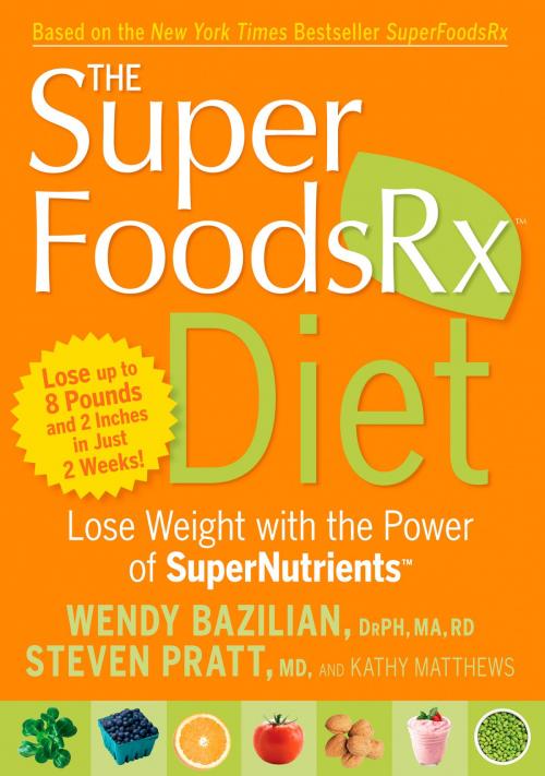 Cover of the book The SuperFoodsRx Diet by Wendy Bazilian, Steven Pratt, Kathy Matthews, Potter/Ten Speed/Harmony/Rodale