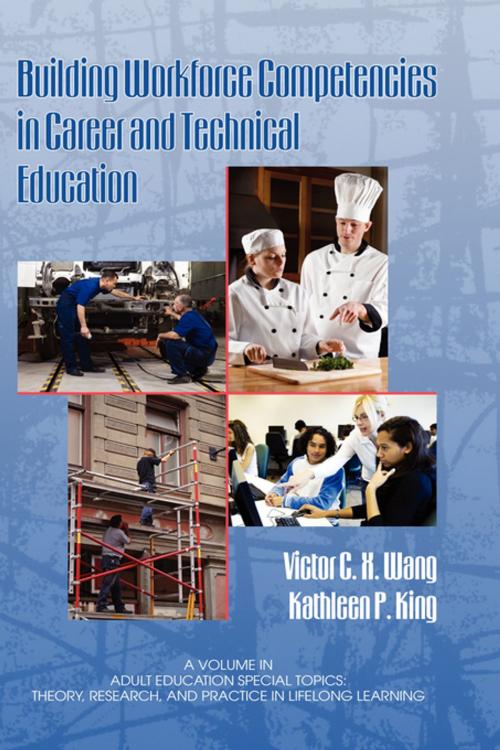 Cover of the book Building Workforce Competencies in Career and Technical Education by Victor C.X. Wang, Kathleen P. King, Information Age Publishing