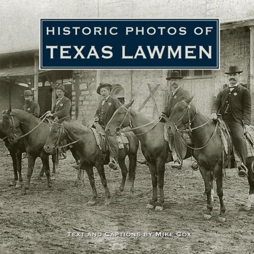 Cover of the book Historic Photos of Texas Lawmen by Mike Cox, Turner Publishing Company
