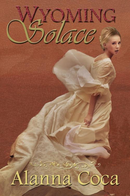 Cover of the book Wyoming Solace by Alanna Coca, Dark Mountain Books