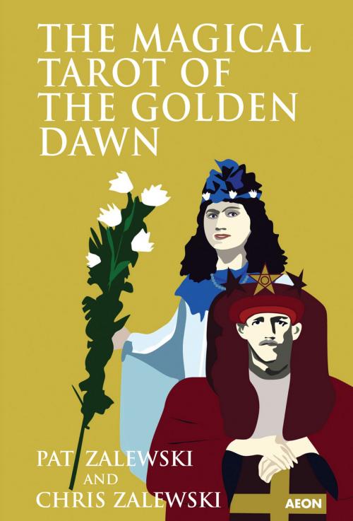 Cover of the book The Magical Tarot of the Golden Dawn by Chris Zalewski, Pat Zalewski, Aeon Books
