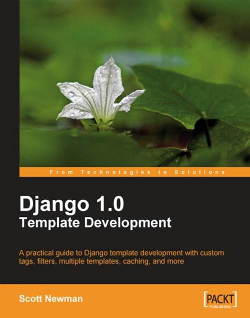 Cover of the book Django 1.0 Template Development by Scott Newman, Packt Publishing