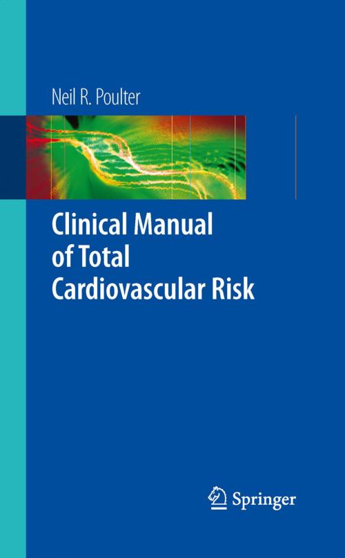 Cover of the book Clinical Manual of Total Cardiovascular Risk by Neil R. Poulter, Springer London