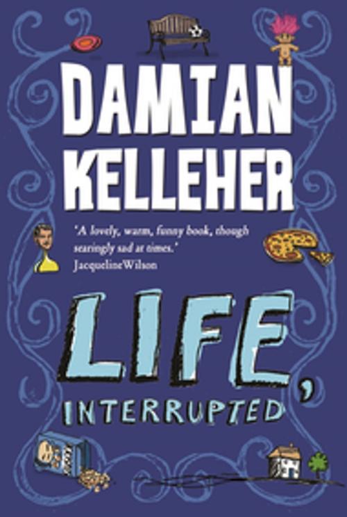 Cover of the book Life, Interrupted by Damian Kelleher, Bonnier Publishing Fiction