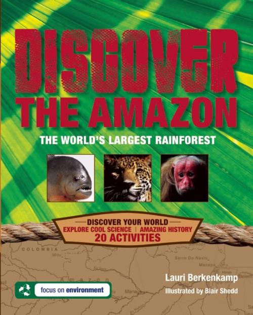 Cover of the book Discover the Amazon by Lauri Berkenkamp, Nomad Press