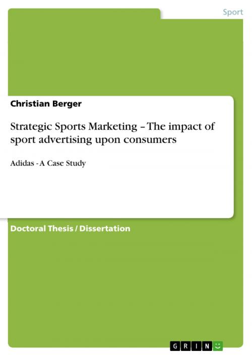 Cover of the book Strategic Sports Marketing - The impact of sport advertising upon consumers by Christian Berger, GRIN Verlag