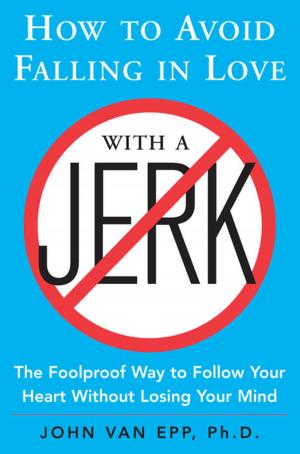 Cover of the book How to Avoid Falling in Love with a Jerk by Christopher Black, Mark Anestis