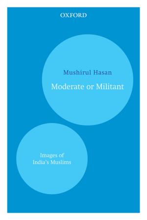 Cover of the book Moderate or Militant by Halidé Edib, Mushirul Hasan