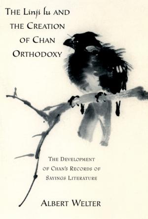 Cover of the book The Linji Lu and the Creation of Chan Orthodoxy by 