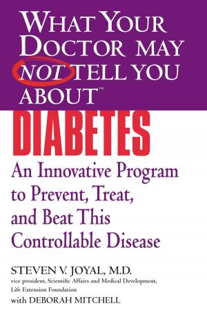 Cover of the book What Your Doctor May Not Tell You About(TM) Diabetes by Clayborne Carson, Peter Holloran