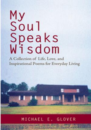Cover of the book My Soul Speaks Wisdom by Andrew G. Riddell