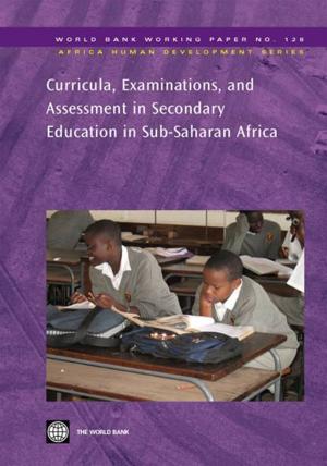 Cover of the book Curricula, Examinations, And Assessment In Secondary Education In Sub-Saharan Africa by World Bank