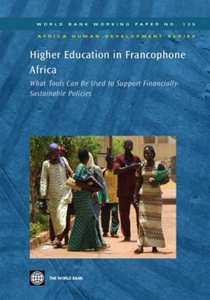 Cover of the book Higher Education In Francophone Africa: What Tools Can Be Used To Support Financially-Sustainable Policies? by Kunaka Charles