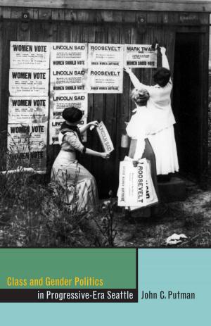 Cover of the book Class and Gender Politics in Progressive-Era Seattle by Geoff Schumacher