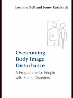 Cover of the book Overcoming Body Image Disturbance by Vijay Mishra
