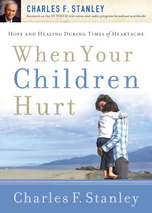 Cover of the book When Your Children Hurt by Charles Stanley