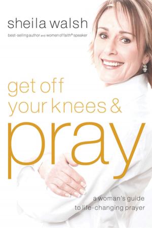 Book cover of Get Off Your Knees & Pray
