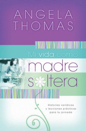 Book cover of Mi vida como madre soltera