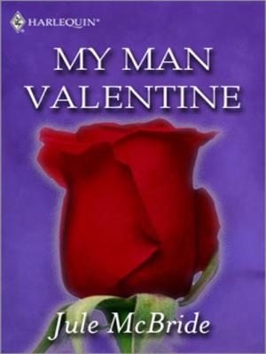 Cover of the book My Man Valentine by Janie Crouch, Jenna Kernan, Debra Webb