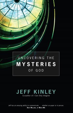 Cover of the book Uncovering the Mysteries of God by Neil T. Anderson
