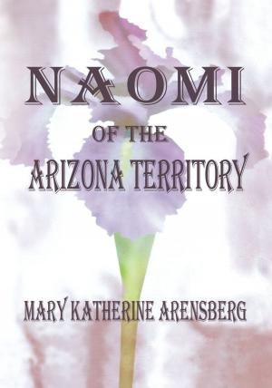 Cover of the book Naomi of the Arizona Territory by Frank Spadafora