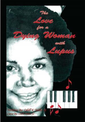 Cover of the book The Love for a Dying Woman with Lupus by D.D.K.